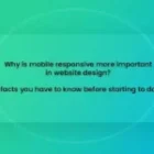 Why is mobile responsiveness more important in website design? And the facts you have to know before starting to do a website.